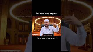 Örtü Nedir ?İhsan Şenocak Hocaefendi Yoktur