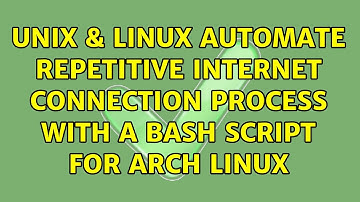 Unix & Linux: automate repetitive internet connection process with a bash script: for Arch Linux