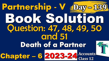 Day - 139 | Solution of Questions 47 to 51 Retirement of a Partner Chapter 6 Accounts class 12 PSEB