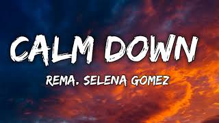 REMA . SELENA GOMEZ - CALM DOWN ( LYRICS )