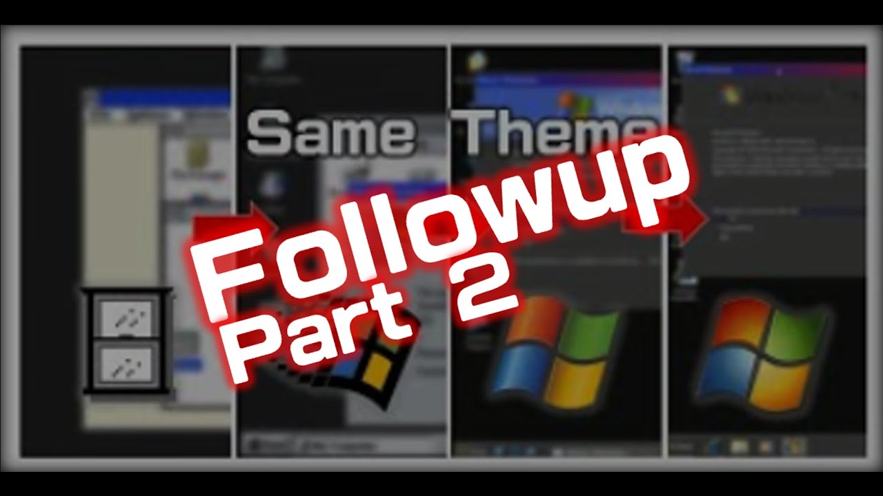 Followup | How far can a Windows theme migrate through versions ? pt.2 ...