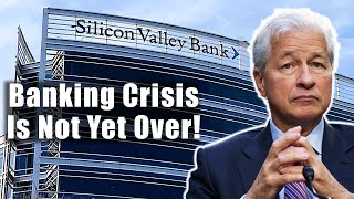 Jamie Dimon Warns Banking Crisis 'Is Not Yet Over!'
