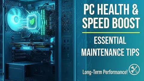 How to Keep Your PC Healthy and Fast | Essential Computer Maintenance Tips for Long-Term Health