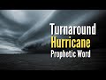 Prophetic Vision/Word Turnaround Hurricane