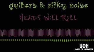 Guiberz &amp; Silky Noize - Heads Will Roll (Free Download)