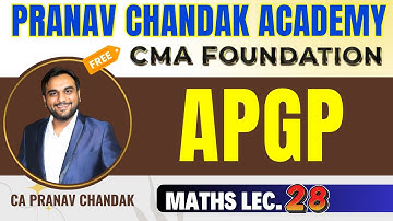 L28. APGP (Part 4) | Free CMA Foundation| CA Pranav Chandak | #cma #maths #exam #math