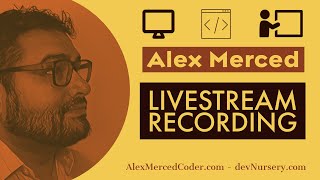 Coding with Alex Merced (devNursery.com) #100DaysOfCode #CodeStream