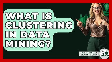 What Is Clustering In Data Mining? - The Friendly Statistician