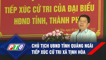 Chủ tịch UBND tỉnh Quảng Ngãi tiếp xúc cử tri xã Tịnh Hòa | PTQ