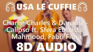 🎧 Charle Charles & Dardust - Calipso ft. Sfera Ebbasta, Mahmood, Fabri Fibra - 8D AUDIO 🎧