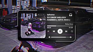DJ DROP MELODY HABIBE [ ARYA RMX ]