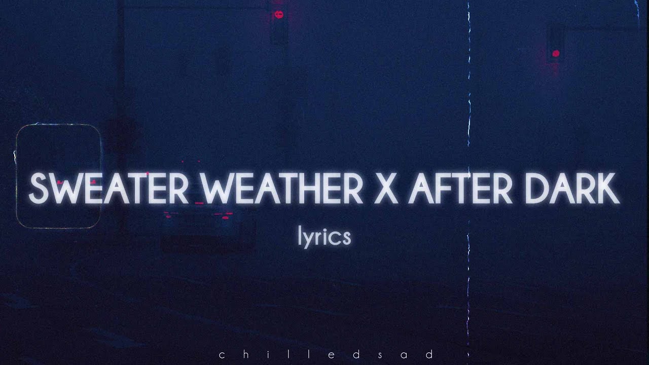 Sweater Weather x After Dark - The Neighbourhood