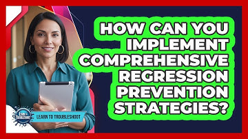 How Can You Implement Comprehensive Regression Prevention Strategies?