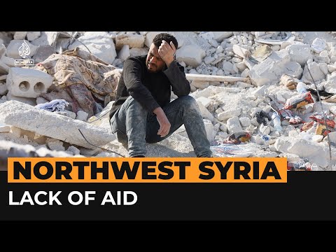 Anger in northwest Syria at lack of quake aid | Al Jazeera Newsfeed