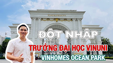 ĐỘT NHẬP TRƯỜNG ĐẠI HỌC VINUNI ĐẦU TIÊN CỦA VIỆT NAM #Vinhomes #canhodep #vinuni