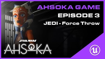 Star Wars Ahsoka Game: Unreal Engine 5 ForceThrow - Episode 3
