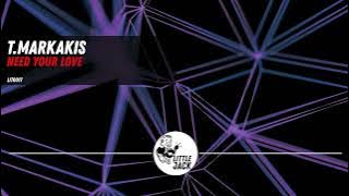T. Markakis  - Need Your Love (Original Mix)