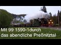 Mit 99 1590-1 durch das abendliche Preßnitztal