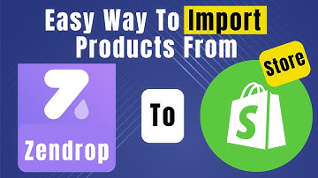 How To Import Products From Zendrop To Shopify Store (Complete Guide)