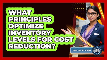 What principles optimize inventory levels for cost reduction?