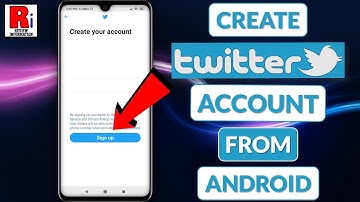 How to Create Twitter Account from Android Devices