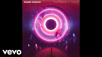 Imagine Dragons - Whatever It Takes (Audio)