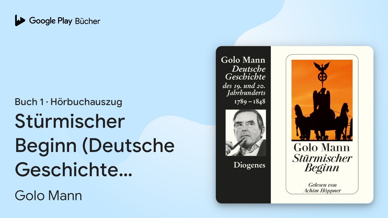 „Stürmischer Beginn (Deutsche Geschichte):…“ von Golo Mann · Hörbuchauszug