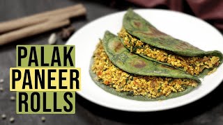 Palak Paneer Rolls - How To Make Palak Paneer Rolls | Palak Paneer Kathi Roll Recipe