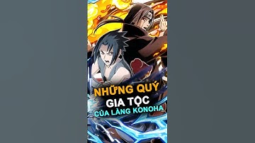 Những Quý Gia Tộc của Làng Lá Konoha #anime #naruto