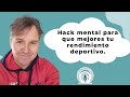 Hack mental para mejorar tu rendimiento deportivo