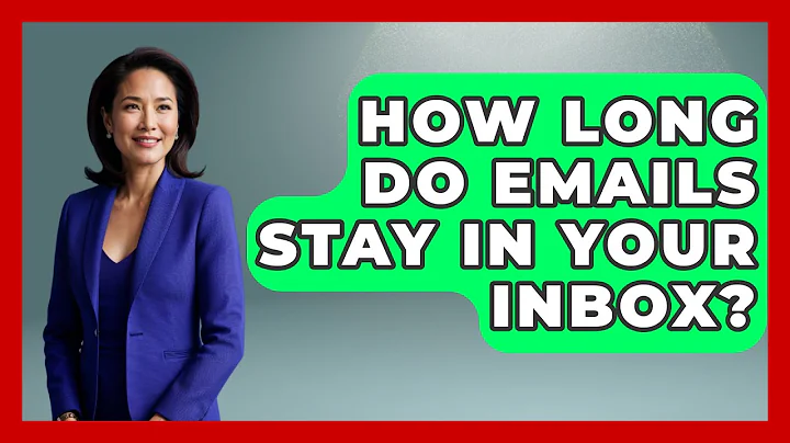 How Long Do Emails Stay In Your Inbox? - TheEmailToolbox.com