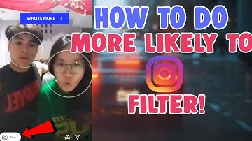How to get Who Is More Likely To Questions Couple Edition/Burning Bridges Instagram Filter & Tiktok