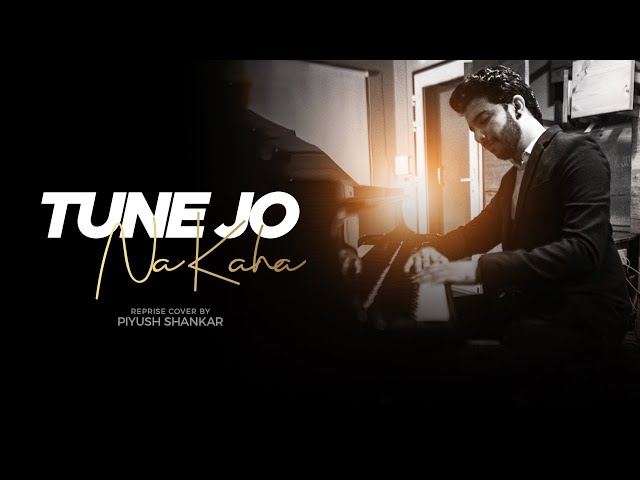 Tune Jo Na Kaha - Reprise Cover | Piyush Shankar | New York | Pritam | Mohit Chauhan class=