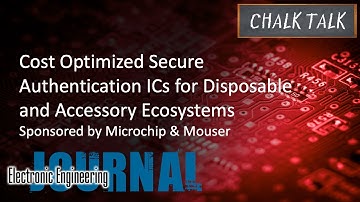 Secure Authentication ICs for Disposable and Accessory Ecosystems -- Microchip and Mouser