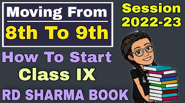 Moving From Class 8th to 9th | How to Start Class 9 | How to Start RD Sharma book class 9