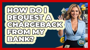 How Do I Request A Chargeback From My Bank? - Ask Your Bank Teller