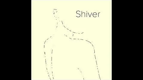 Shiver (Re-Upload)