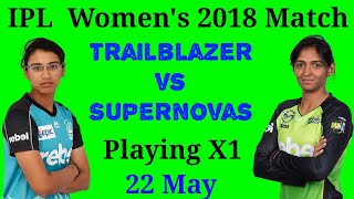 Women&#39;s IPL 2018 Traiblazers vs Supernovas Playing X1