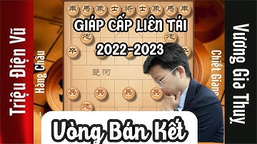 Triệu Điện Vũ (Hàng Châu) vs Vương Gia Thuỵ (Chiết Giang) | Vòng Bán Kết Giáp Cấp Liên Tái 2022-2023