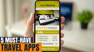 Travel Smart: 5 Essential Apps Every Traveler Should Use