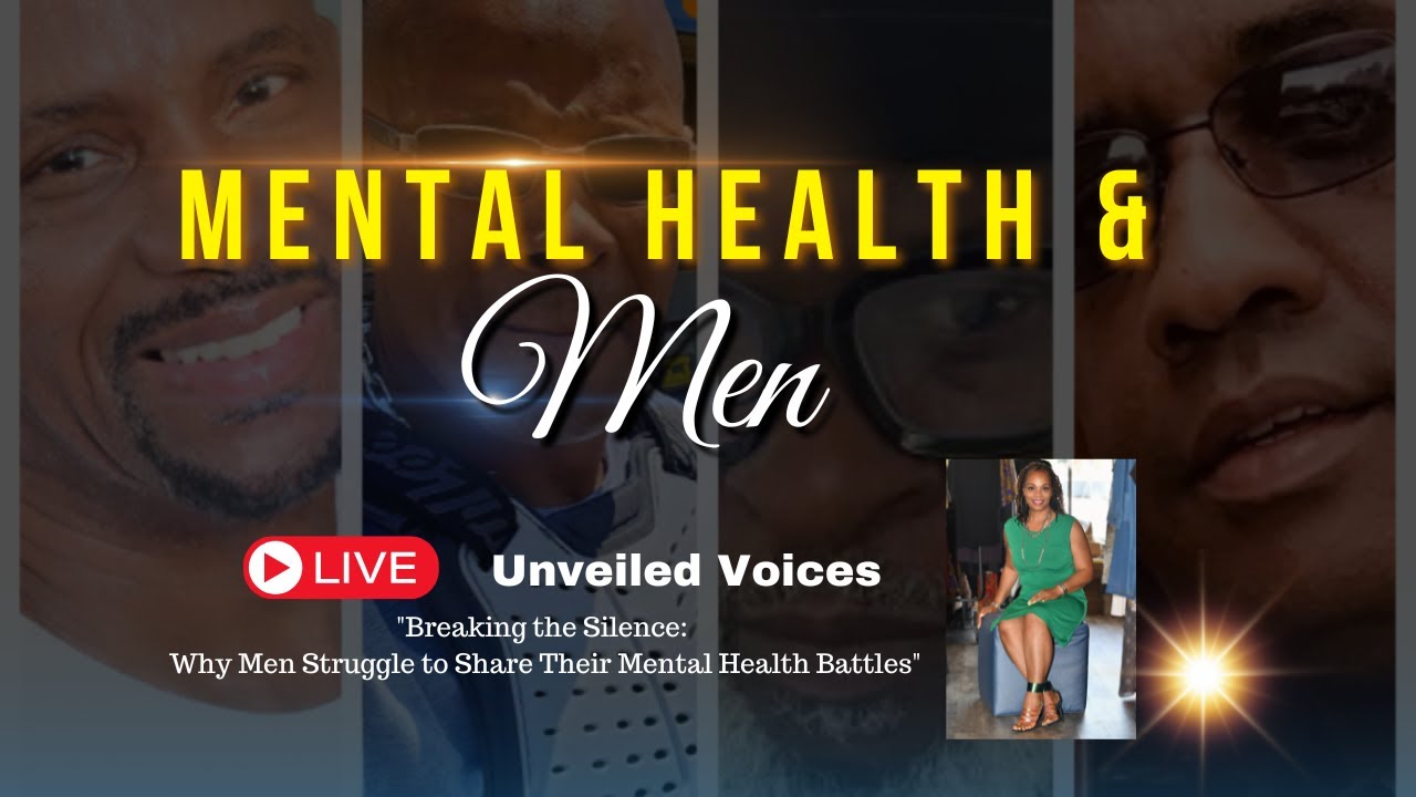 Unveiled Voices|Episode Conversation: Mental Health & Men- Why Men ...