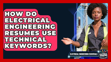 How Do Electrical Engineering Resumes Use Technical Keywords? - Electrical Engineering Essentials