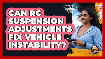 Can RC Suspension Adjustments Fix Vehicle Instability? - RC Toy Central