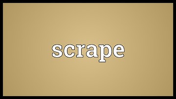 Scrape Meaning