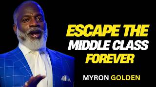 The Ultimate Path from Middle Class to Wealth | Myron Golden