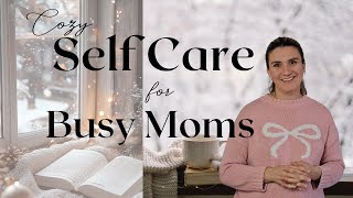 Cozy Winter Self Care for Busy Moms 5 Tips to Survive the Season
