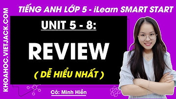Tiếng Anh Lớp 5 Review (Units 5 - 8) - Trang 120, 121, 122 | i-Learn Smart Start (DỄ HIỂU NHẤT)