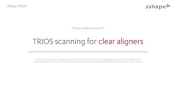 TRIOS Scanning for clear aligners