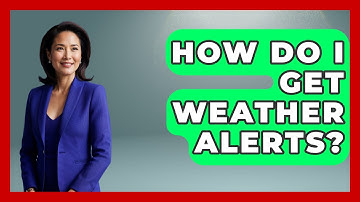 How Do I Get Weather Alerts? - Weather Watchdog