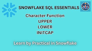 Snowflake SQL Essential: Understanding Upper, Lower, InitCap Functions